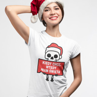 Koszulka damska "Kiedy chcę, wtedy mam Święta"