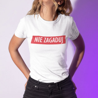 Koszulka damska "Nie zagaduj"