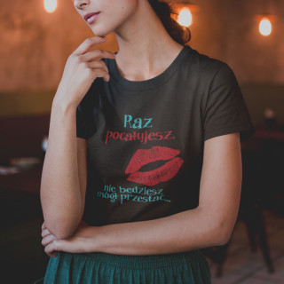 Koszulka damska "Raz pocałujesz..."