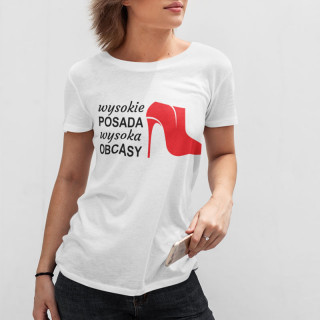 Koszulka damska "Wysokie obcasy - wysoka posada"