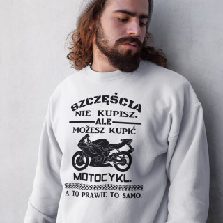Bluza "Mozesz kupic motocykl " (bez kaptura)