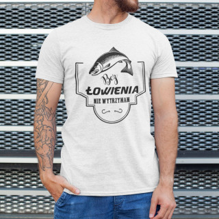 Koszulka "Bez łowienia nie wytrzymam"
