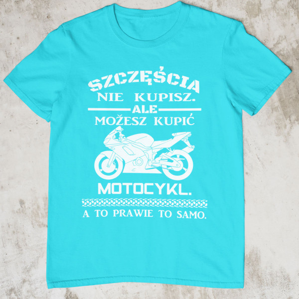 Koszulka "Możesz kupić motocykl"