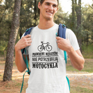 Koszulka "Prawdziwi mężczyźni nie potrzebują motocykla"