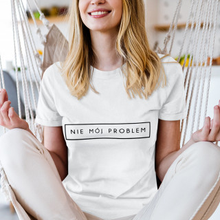 Koszulka damska "Nie mój problem"