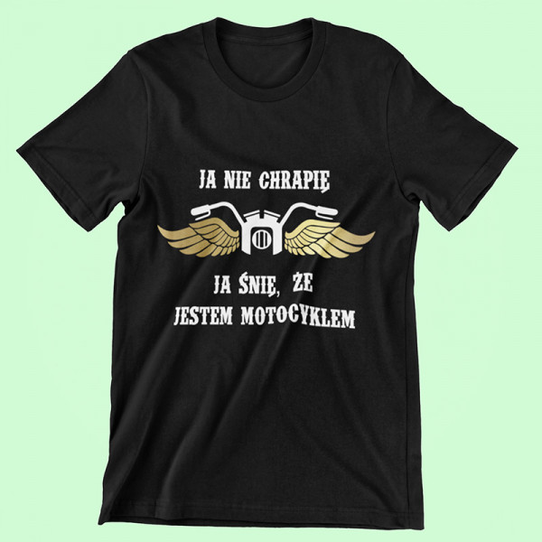 Koszulka "Śni mi się, że jestem motocyklem"