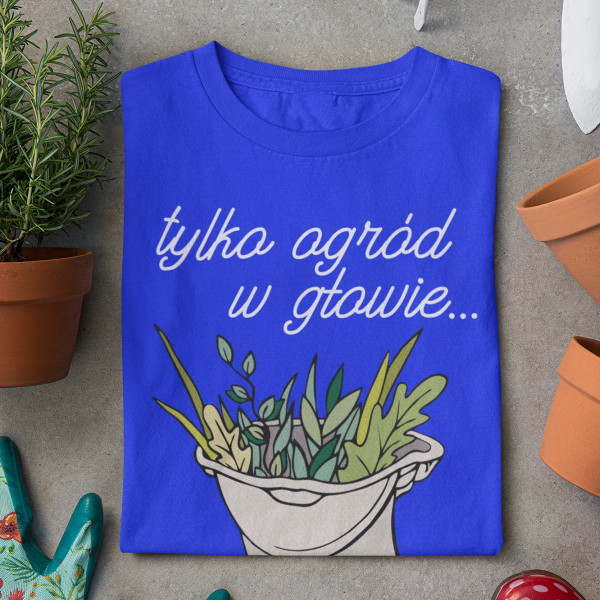 Koszulka damska "Tylko ogród w głowie"