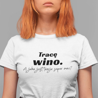 Koszulka damska "Tracę wino"