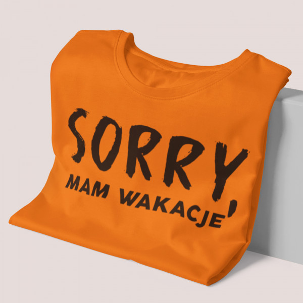 Koszulka damska "Sorry, mam wakacje"