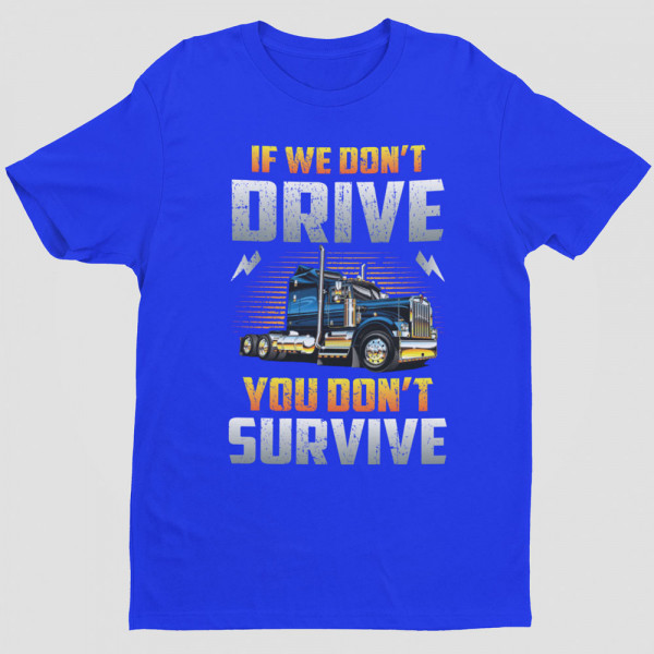 Koszulka "If we don't drive, you don't survive"