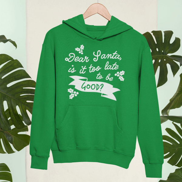 Bluza "Dear Santa, is it too late to be good?"
