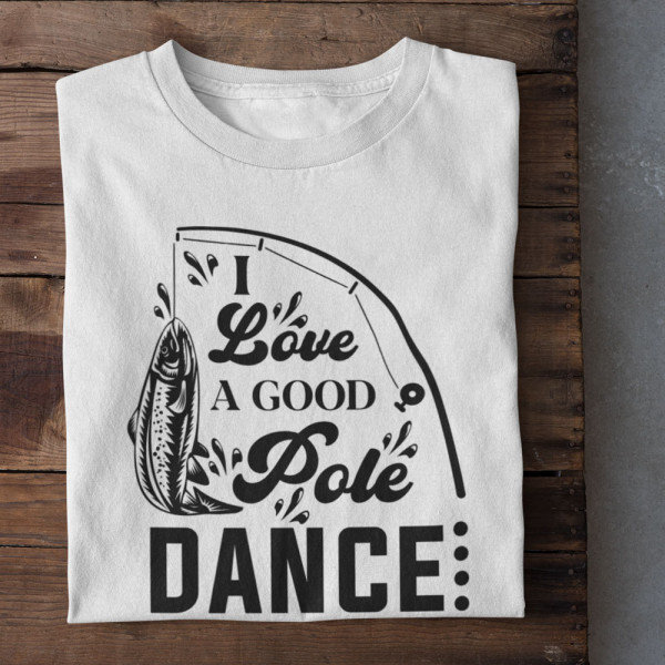 Koszulka "I love a good pole dancer"