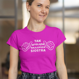 Koszulka damska "Oto jak wygląda najlepsza siostra na świecie"