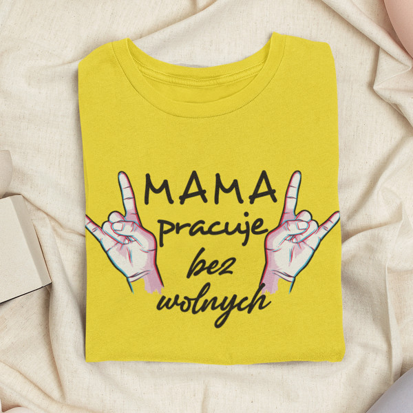 Koszulka damska "Mama pracuje bez wolnych"