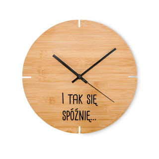 Bambusowy zegar ścienny "I tak się spóźnię…"