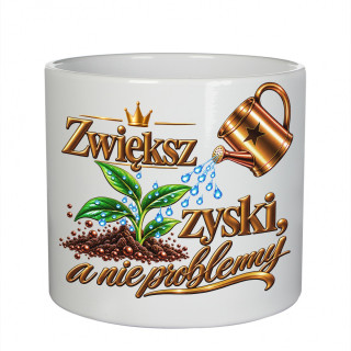 Ceramiczna doniczka "Zwiększ zyski, a nie problemy" Ceramiczna doniczka "Zwiększ zyski, a nie problemy"