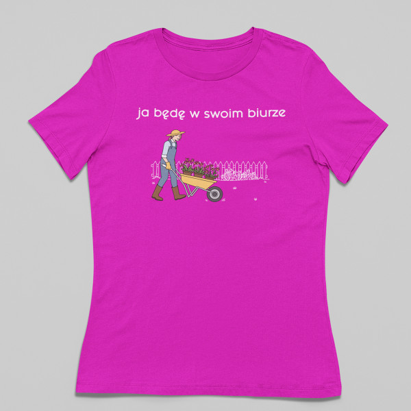 Koszulka damska "Będę w swoim biurze"