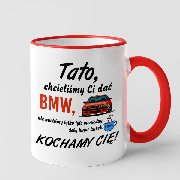 Kubek "Chcieliśmy Ci dać BMW" Kubek "Chcieliśmy Ci dać BMW"