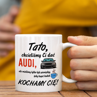 Kubek "Chcieliśmy Ci dać AUDI" Kubek "Chcieliśmy Ci dać AUDI"