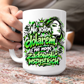 Kubek XL "Nie jestem dolarem, nie mogę zadowolić wszystkich" (450ml)