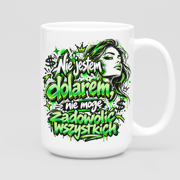 Kubek XL "Nie jestem dolarem, nie mogę zadowolić wszystkich" (450ml)