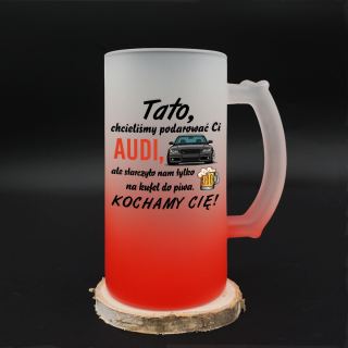 Kufel do piwa "Chcieliśmy podarować Ci AUDI" Kufel do piwa "Chcieliśmy podarować Ci AUDI"