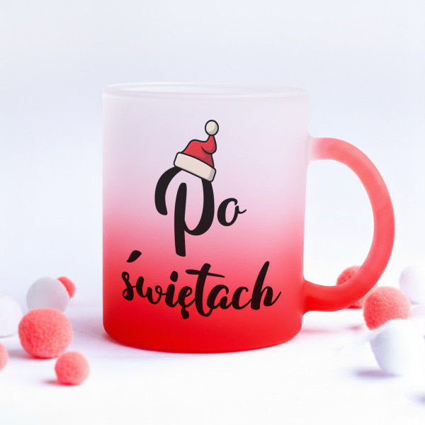 Szklanka z matowego szkła "Po świętach"